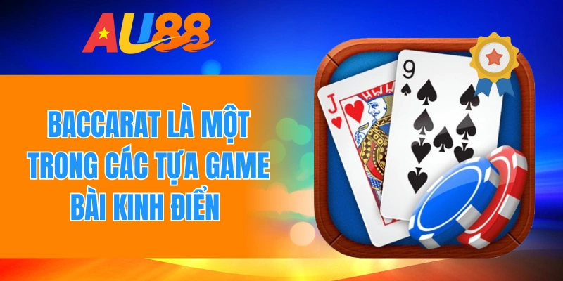 Baccarat là một trong các tựa game bài kinh điển