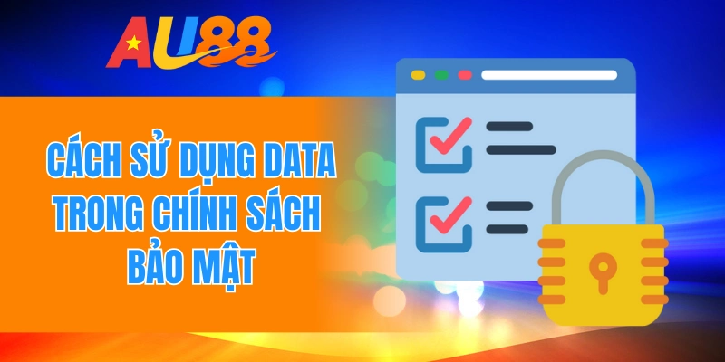 Cách sử dụng data trong chính sách bảo mật