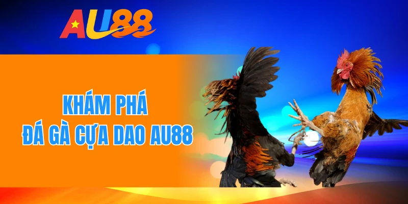 Khám phá đá gà cựa dao AU88