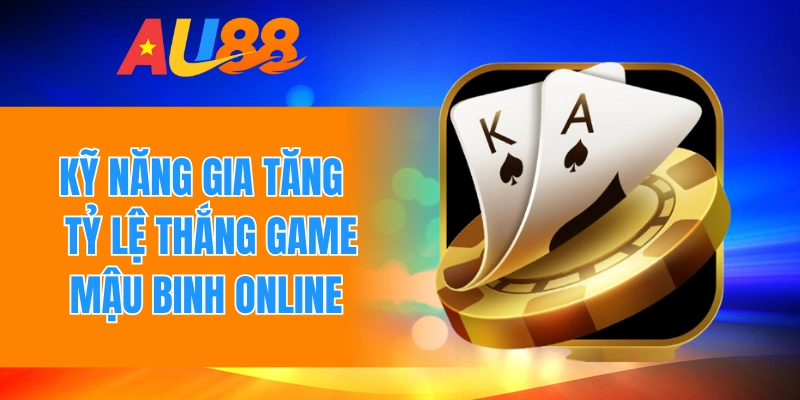 Kỹ năng gia tăng tỷ lệ thắng game mậu binh online