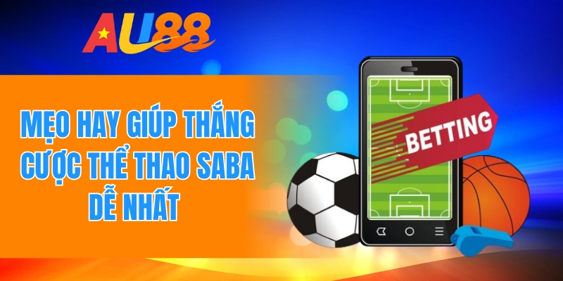 Mẹo hay giúp thắng cược thể thao saba dễ nhất