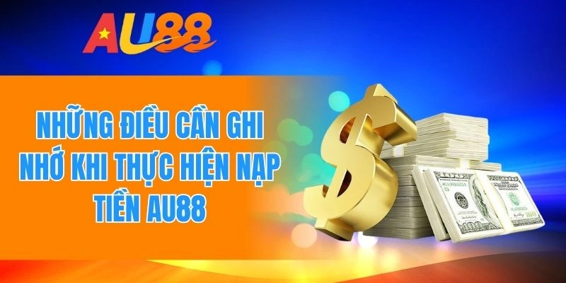 Một số điều cần ghi nhớ khi thực hiện nạp tiền tại nhà cái