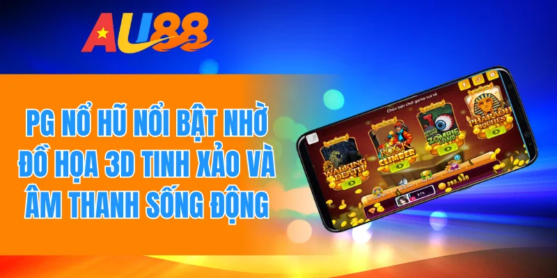 PG nổ hũ nổi bật nhờ đồ họa 3D tinh xảo và âm thanh sống động