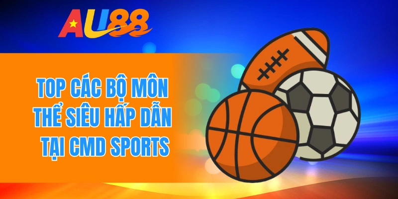 Top các bộ môn thể siêu hấp dẫn tại Cmd sports
